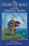 French, Allen: The Story of Rolf and the Viking Bow French, Allen: The Story of Rolf and the Viking Bow