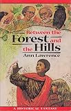 Lawrence, Ann: Between the Forest and the Hills Lawrence, Ann: Between the Forest and the Hills