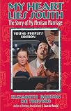 Trevino, Elizabeth Borton De: My Heart Lies South, Young People's Edition: The Story of My Mexican Marriage Trevino, Elizabeth Borton De: My Heart Lies South, Young People's Edition: The Story of My Mexican Marriage