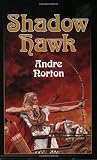 Norton, Andre: Shadow Hawk Norton, Andre: Shadow Hawk