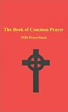 Protestant Episcopal Church, USA: Book of Common Prayer: 1928 Edition Protestant Episcopal Church, USA: Book of Common Prayer: 1928 Edition