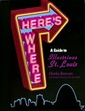Brennan, Charles: Here's Where: A Guide to Illustrious St. Louis Brennan, Charles: Here's Where: A Guide to Illustrious St. Louis