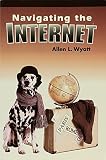Wyatt, Allen L.: Success With Internet/Including Navigating the Internet Wyatt, Allen L.: Success With Internet/Including Navigating the Internet