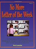 Lusche, Patricia D.: No More Letter of the Week: A Framework for Integrating Reading Strategies and Cueing Systems With Letter-Sound Introduction Lusche, Patricia D.: No More Letter of the Week: A Framework for Integrating Reading Strategies and Cueing Systems With Letter-Sound Introduction