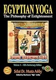 Ashby, Muata Abhaya: Egyptian Yoga: The Philosophy of Enlightenment Ashby, Muata Abhaya: Egyptian Yoga: The Philosophy of Enlightenment