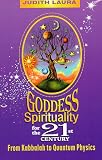 Laura, Judith: Goddess Spirituality for the 21st Century: From Kabbalah to Quantum Physics