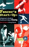 Werner, Doug: Fencer's Start-Up : A Beginner's Guide to Traditional and Sport Fencing