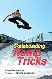 Goodfellow, Evan: Skateboarding: Ramp Tricks