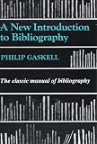 Gaskell, Philip: A New Introduction to Bibliography Gaskell, Philip: A New Introduction to Bibliography