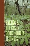 Hochgesang, Jim: Hiking & Biking in Cook County, Illinois
