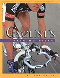 Friel, Joe: The Cyclist's Training Bible: A Complete Training Guide for the Competitive Road Cyclist