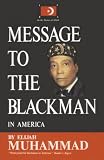 Muhammad, Elijah: Message to the Blackman in America Muhammad, Elijah: Message to the Blackman in America