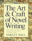 Hall, Oakley M.: The Art & Craft of Novel Writing Hall, Oakley M.: The Art & Craft of Novel Writing