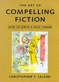 Leland, Christopher T.: The Art of Compelling Fiction