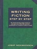 Novakovich, Josip: Writing Fiction Step by Step