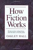 Hall, Oakley M.: How Fiction Works