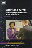 Paulk, Daniel: Alert and Alive: Defusing Anger and Violence in the Workplace Paulk, Daniel: Alert and Alive: Defusing Anger and Violence in the Workplace