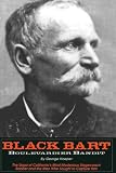 Hoeper, George: Black Bart Boulevardier Bandit: The Saga of California's Most Mysterious Stagecoach Robber and the Men Who Sought to Capture Him Hoeper, George: Black Bart Boulevardier Bandit: The Saga of California's Most Mysterious Stagecoach Robber and the Men Who Sought to Capture Him