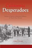 Secrest, William B.: California Desperadoes: Stories of Early California Outlaws in Their Own Words