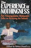 Powell, Robert: The Experience of Nothingness: Sri Nisargadatta Maharaj's Talks on Realizing the Infinite Powell, Robert: The Experience of Nothingness: Sri Nisargadatta Maharaj's Talks on Realizing the Infinite