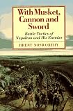 Nosworthy, Brent: With Musket, Cannon and Sword: Battle Tactics of Napoleon and His Enemies