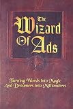 Williams, Roy H.: The Wizard of Ads: Turning Words into Magic and Dreamers into Millionaires