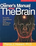 Howard, Pierce J.: The Owner's Manual for the Brain: Everyday Applications from Mind-Brain Research Howard, Pierce J.: The Owner's Manual for the Brain: Everyday Applications from Mind-Brain Research