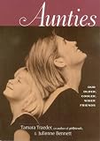 Bennett, Julienne: Aunties: Our Older, Cooler, Wiser Friends Bennett, Julienne: Aunties: Our Older, Cooler, Wiser Friends