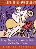 Bernell, Bonnie: Bountiful Women: Large Women's Secrets for Living the Life They Desire