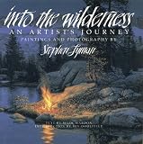 Lyman, Stephen: Into the Wilderness: An Artist's Journey  Paintings and Photography