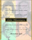 Gill, Brendan: Late Bloomers