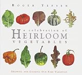 Yepsen, Roger: A Celebration of Heirloom Vegetables: Growing and Cooking Old-Time Varieties Yepsen, Roger: A Celebration of Heirloom Vegetables: Growing and Cooking Old-Time Varieties