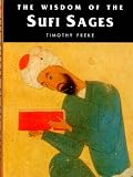 Freke, Timothy: The Wisdom of the Sufi Sages Freke, Timothy: The Wisdom of the Sufi Sages