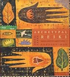 May, Dorothy: Archetypal Reiki : Book and Cards for Spiritual, Emotional and Physical Healing