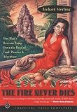 Sterling, Richard: The Fire Never Dies: One Man's Raucous Romp Down the Road of Food, Passion, and Adventure Sterling, Richard: The Fire Never Dies: One Man's Raucous Romp Down the Road of Food, Passion, and Adventure