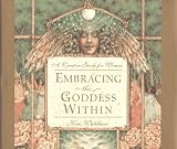 Waldherr, Kris: Embracing the Goddess Within: A Creative Guide for Women Waldherr, Kris: Embracing the Goddess Within: A Creative Guide for Women