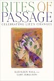 Wall, Kathleen: Rites of Passage: Celebrating Life Changes