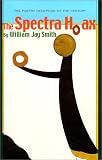 Smith, William Jay: The Spectra Hoax Smith, William Jay: The Spectra Hoax