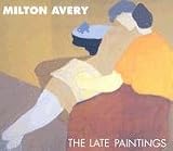 Avery, Milton: Milton Avery: The Late Paintings Avery, Milton: Milton Avery: The Late Paintings