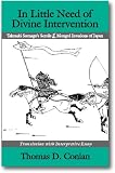 Conlan, Thomas D.: In Little Need of Divine Intervention: Takezaki Suenaga's Scrolls of the Mongol Invasions of Japan