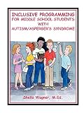 Wagner, Sheila: Inclusive Programming for Middle School Students With Autism Wagner, Sheila: Inclusive Programming for Middle School Students With Autism