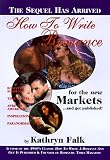 Falk, Kathryn: How to Write a Romance for the New Market and Get Published Falk, Kathryn: How to Write a Romance for the New Market and Get Published