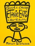 Sietsema, Robert: Good & Cheap Ethnic Eats in New York City Sietsema, Robert: Good & Cheap Ethnic Eats in New York City