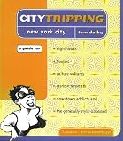 Dolby, Tom: Citytripping: New York for Nighthawks, Foodies, Culture Vultures, Fashion Fetishists Downtown Addicts & the Generally Style-Obsessed