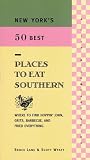 Lane, Bruce: New York's 50 Best Places to Eat Southern: Where to Find Hoppin' John, Grits, Barbecue, and Fried Everything Lane, Bruce: New York's 50 Best Places to Eat Southern: Where to Find Hoppin' John, Grits, Barbecue, and Fried Everything