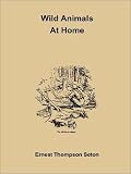 Seton, Ernest T.: Wild Animals at Home Seton, Ernest T.: Wild Animals at Home