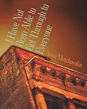 Moschovakis, Anna: I Have Not Been Able to Get Through to Everyone Moschovakis, Anna: I Have Not Been Able to Get Through to Everyone