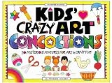 Hauser, Jill Frankel: Kids' Crazy Art Concoctions: 50 Mysterious Mixtures for Art & Craft Fun