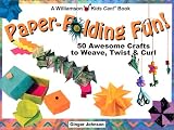 Johnson, Ginger: Paper-folding Fun!: 50 Awesome Crafts to Weave, Twist & Curl