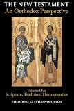 Stylianopoulos, Theodore G.: The New Testament: An Orthodox Perspective Scripture, Tradition, Hermeneutics Stylianopoulos, Theodore G.: The New Testament: An Orthodox Perspective Scripture, Tradition, Hermeneutics